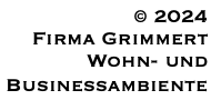 © 2024 Firma Grimmert Wohn- und Businessambiente 